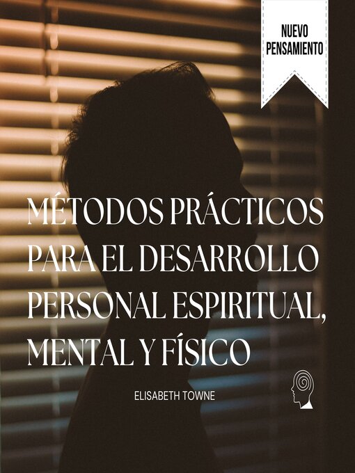 Title details for Métodos prácticos para el desarrollo personal espiritual, mental y físico by Elisabeth Towne - Available